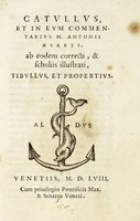 Catullus, et in eum commentarius M. Antonii Mureti. Ab eodem correcti, & scholiis illustrati, Tibullus, et Propertius.