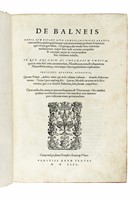 De Balneis omnia quae extant apud Graecos, Latinos, et Arabas, tam medicos qum quoscunque ceterarum artium probatos scriptiores...