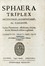  Beati Gabriele : Sphaera triplex artificialis, elementaris, ac caelestis. Astronomia,  [..]