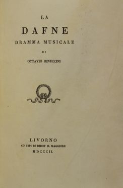  Rinuccini Ottavio : La Dafne.  - Asta Libri, manoscritti e autografi - Libreria Antiquaria Gonnelli - Casa d'Aste - Gonnelli Casa d'Aste