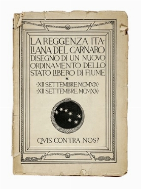  D'Annunzio Gabriele : La Reggenza Italiana del Carnaro. Disegno di un nuovo ordinamento dello Stato Libero di Fiume.  - Asta Libri, autografi e manoscritti - Libreria Antiquaria Gonnelli - Casa d'Aste - Gonnelli Casa d'Aste