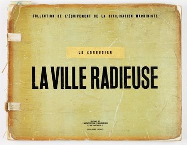  Le Corbusier [pseud. di Jeanneret-Gris Charles-Edouard] : La Ville Radieuse. Architettura  - Auction BOOKS, MANUSCRIPTS, PRINTS AND DRAWINGS - Libreria Antiquaria Gonnelli - Casa d'Aste - Gonnelli Casa d'Aste